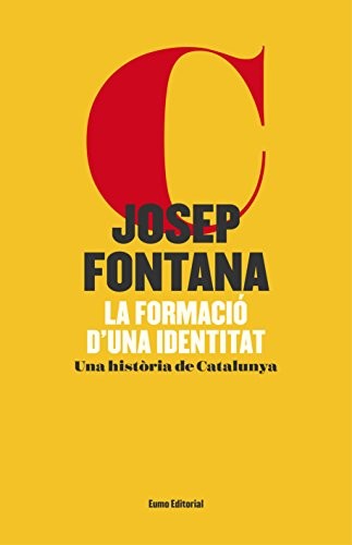 Josep Fontana Lázaro: La formació d'una identitat (Hardcover, 2016, Eumo Editorial SAU)