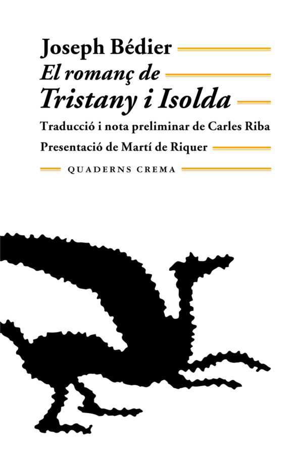 Joseph Bédier: El Romanç de Tristany i Isolda (català language, 2012, Edicions dels Quaderns Crema)