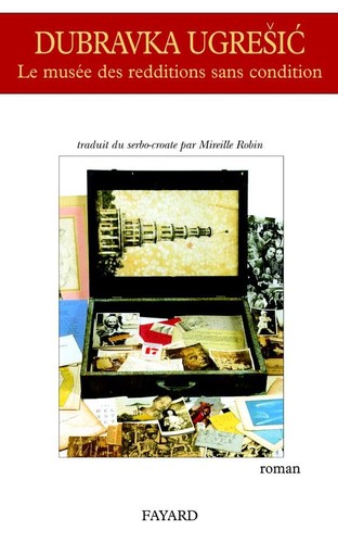 Dubravka Ugrešić: Le Musée des redditions sans condition (Paperback, French language, 2004, Fayard)