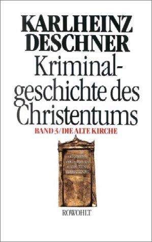Karlheinz Deschner: Kriminalgeschichte des Christentums, Bd.3, Die Alte Kirche (Hardcover, German language, Rowohlt, Reinbek)