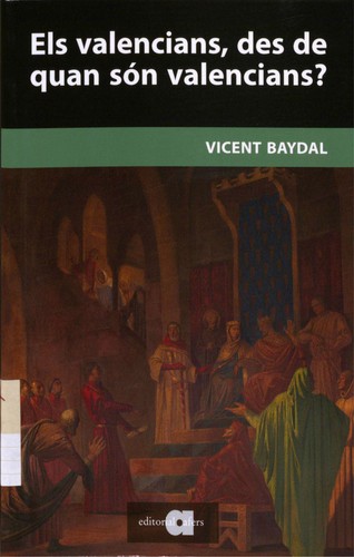 Vicent Baydal Sala: Els valencians, des de quan són valencians? (Català language, 2016, Afers)