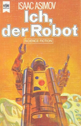 Isaac Asimov: Ich, der Robot (German language, 1993, William Heyne Verlag)