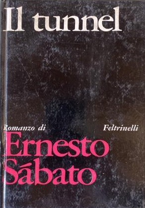 Ernesto Sabato: Il tunnel (Hardcover, Italian language, 1967, Feltrinelli)