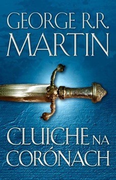 George R. R. Martin, George R. R. Martin: Cluiche na Corónach (Paperback, Irish language, 2017, Leabhar Breac)