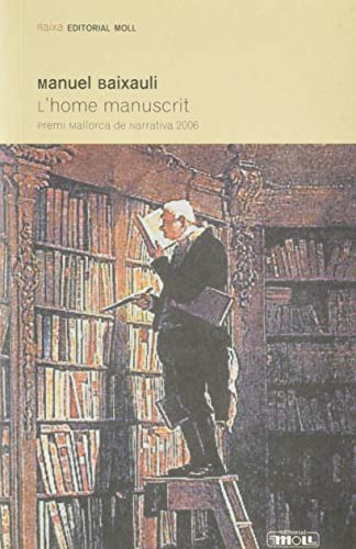 Manuel Baixauli: L'Home manuscrit (català language, 2007, Moll)