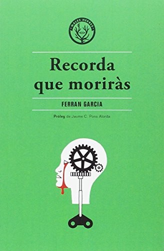 Ferran Garcia Moreno: Recorda que moriràs (Paperback, 2015, Editorial Males Herbes, MALES HERBES)