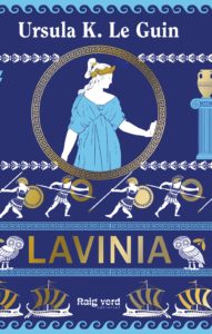Ursula K. Le Guin (duplicate), Anna Llisterri Boix: Lavínia (Raig Verd)