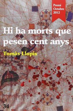 Tomàs Llopis: Hi ha morts que pesen cent anys (català language, 2013, Tres i Quatre)