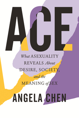 Angela Chen: Ace (2020, Beacon Press)