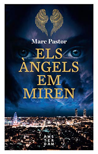 Marc Pastor i Pedron: Els àngels em miren (Paperback, català language, 2019, Àmsterdam)