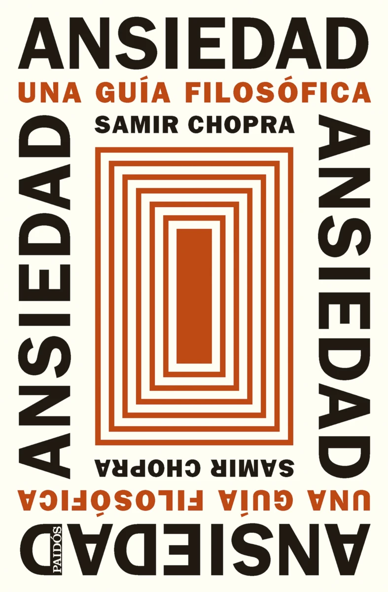 Samir Chopra, Pablo Hermida Lazcano: Ansiedad (Español language, 2025, Ediciones Paidós)
