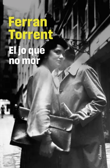 Ferran Torrent: El jo que no mor (Hardcover, Català language, 2025, Columna)
