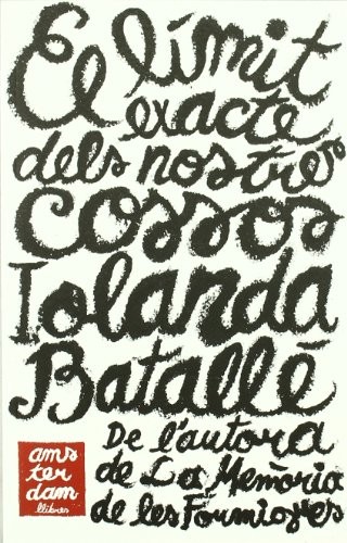 Iolanda Batallé Prats: El límit exacte dels nostres cossos (Catalan language, 2011, Amsterdam Llibres)