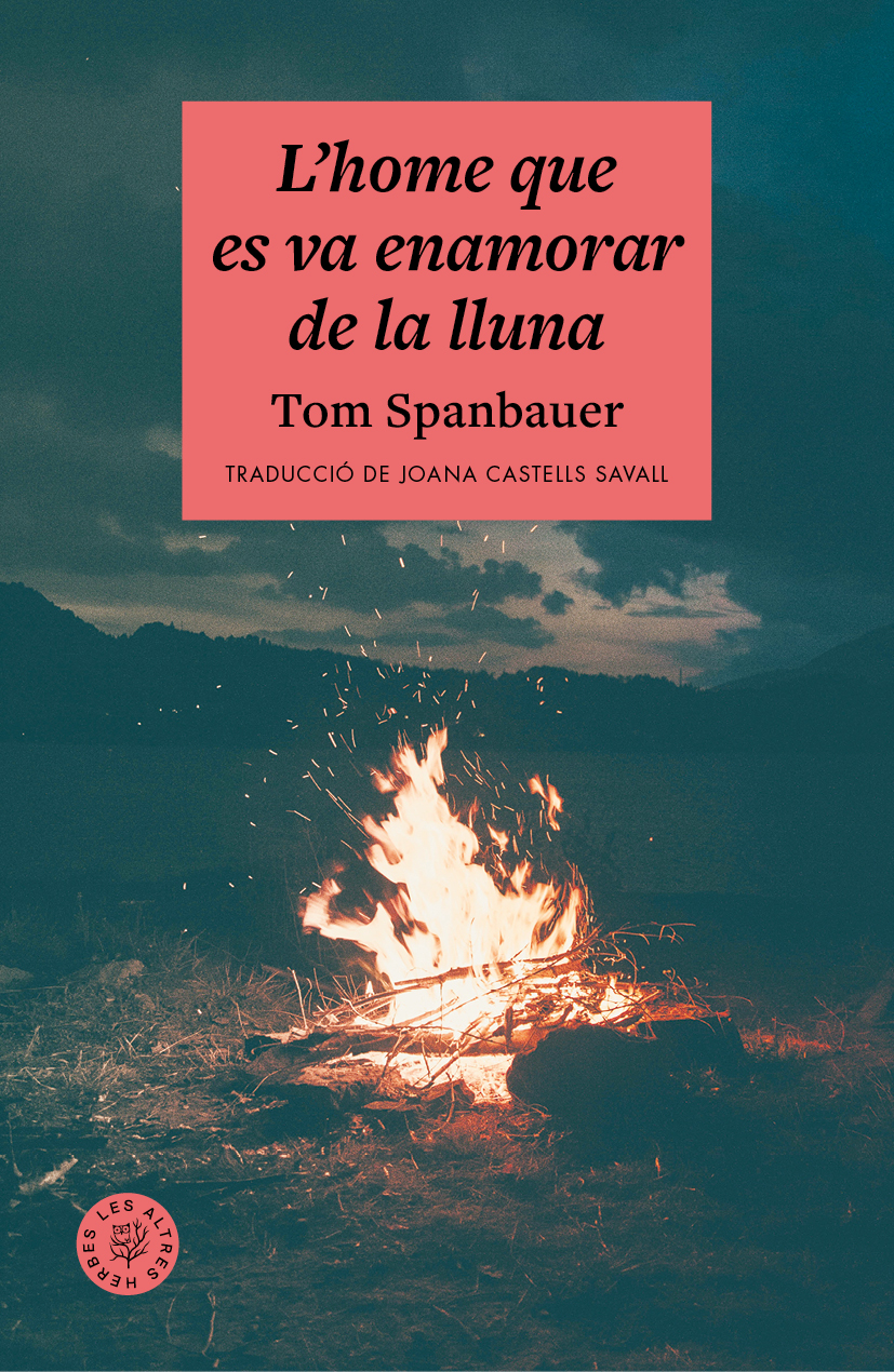 Tom Spanbauer: L'Home que es va enamorar de la lluna (català language, 2022, Les Altres Herbes)