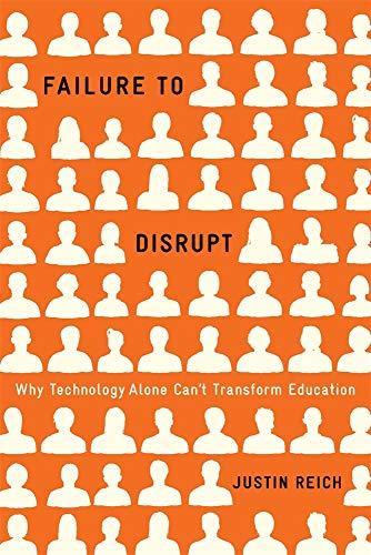Justin Reich: Failure to Disrupt (2020, Harvard University Press)