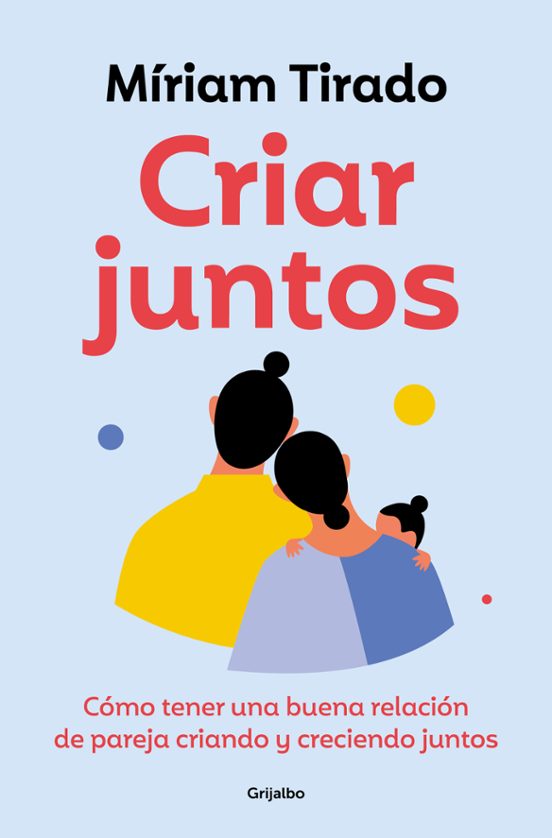 Míriam Tirado: Criar juntos (Paperback, Español language, Grijalbo)