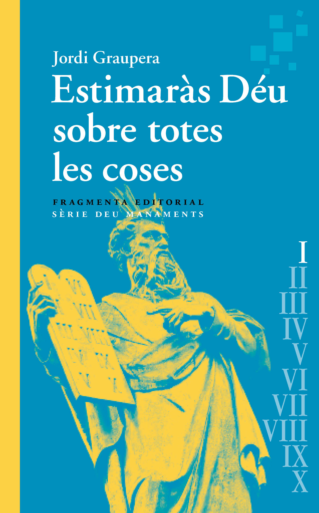 Jordi Graupera: Estimaràs Déu sobre totes les coses (català language, Fragmenta Editorial)