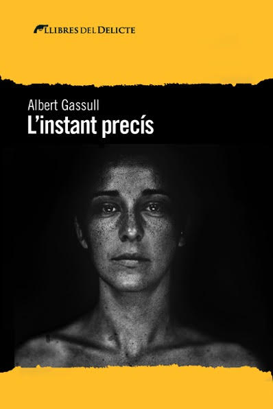 Albert Gassull: L'Instant precís (català language, 2019, Llibres del Delicte)