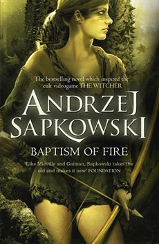 Andrzej Sapkowski: Baptism of Fire (Paperback, 2015, Gollancz)