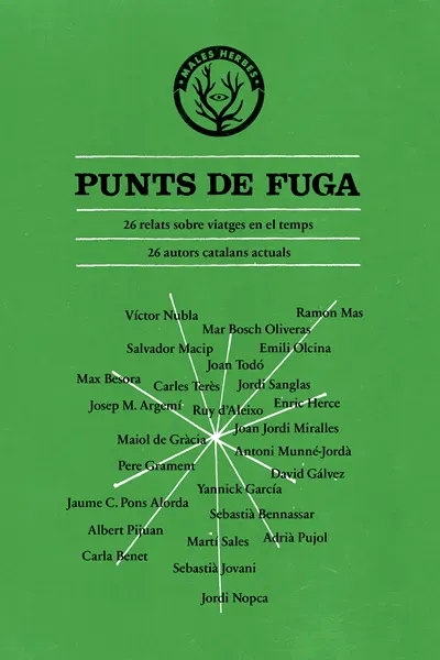 A Munné-Jordà, Víctor Nubla, Salvador Macip, Ramon Mas, Mar Bosch Oliveras, Emili Olcina i Aya, Joan Todó, Jordi Sanglas, Enric Herce, Ruy d'Aleixo, Joan Jordi Miralles, Carles Terès, Max Besora, Pere Grament, Maiol de Gràcia, Josep M. Argemí, David Gálvez, Yannick Garcia, Albert Pijuan, Jaume C. Pons Alorda, Carla Benet, Sebastià Jovani, Jordi Nopca: Punts de fuga (Paperback, Català language, Males Herbes)