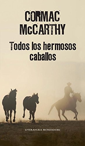 Cormac McCarthy, Pilar Giralt Gorina: Todos los hermosos caballos (Hardcover, 2008, Literatura Random House, Random House)