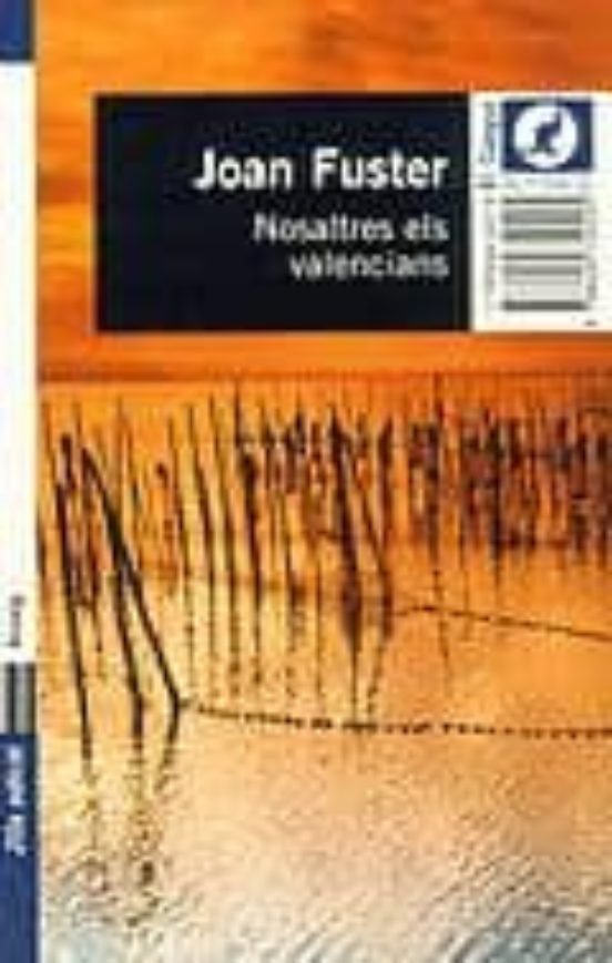 Joan Fuster: Nosaltres, els valencians (català language, 2006, Edicions 62)