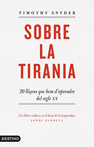 Núria Parés Sellarés, Timothy Snyder: Sobre la tirania (Paperback, Destino CAT)