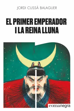 Jordi Cussà: El Primer emperador i la reina Lluna (català language, 2020, Editorial Comanegra)