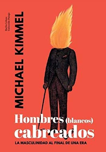 Michael Kimmel, Alberto Haller, Daniel Esteban Sanzol: Hombres  cabreados [2a edición] (Paperback, 2023, Barlin Libros)