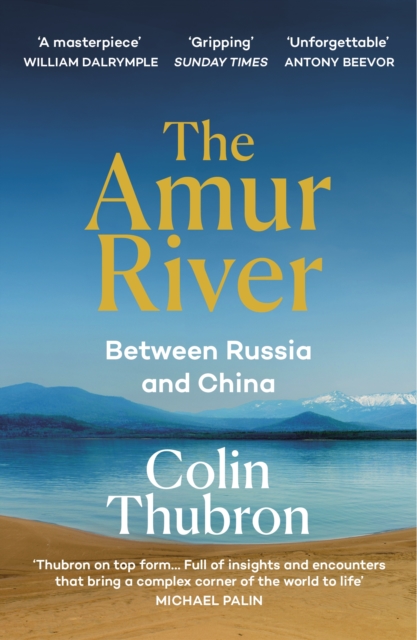 Colin Thubron: The Amur River (Paperback, 2022, Penguin Random House)