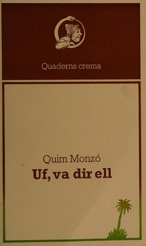 Quim Monzó: -Uf, va dir ell (Catalan language, 1978, A. Bosch)