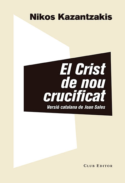 Nikos Kazantzakis: El Crist de nou crucificat (català language, 2018, Club Editor)