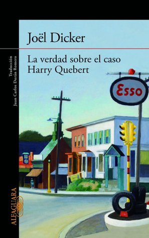 Joël Dicker: La verdad sobre el caso Harry Quebert (Spanish language, 2013, Alfaguara)