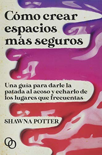 Shawna Potter, Hugo Camacho Cabeza: Cómo crear espacios más seguros (Paperback, 2020, Orciny Press)