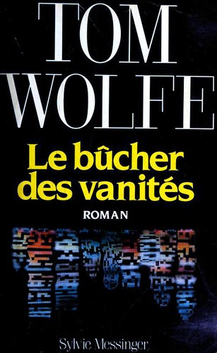 Tom Wolfe: Le bucher des vanites (Paperback, French language, 1988, Sylvie Messinger editrice)