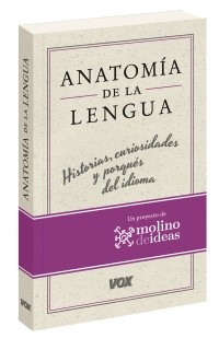 Anatomía de la lengua (2016, Larousse, Vox)