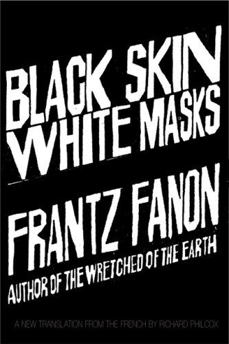 Frantz Fanon: Black skin, white masks (2008, Grove Press, Distributed by Publishers Group West)