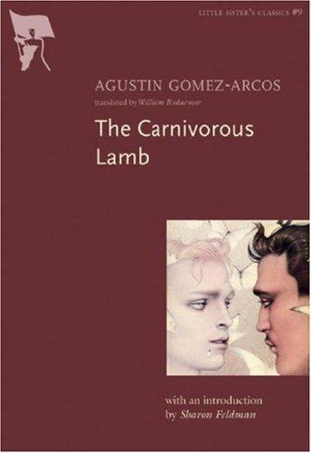 Agustin Gomez-Arcos: Carnivorous Lamb (Little Sister's Classics) (Paperback, Arsenal Pulp Press)