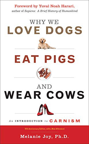 Melanie Joy PhD, Yuval Noah Harari: Why We Love Dogs, Eat Pigs, and Wear Cows (Paperback, Red Wheel)