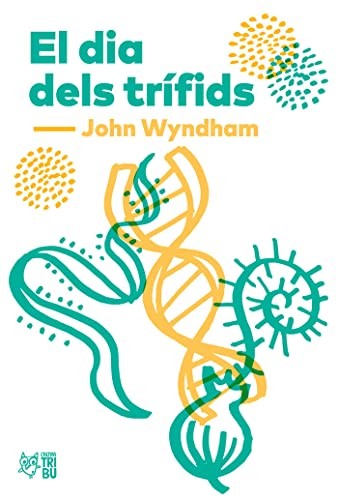 John Wyndham, Ramon Folch i Camarasa: El dia dels trífids (Paperback, 2019, L'Altra Tribu, L´ALTRA)