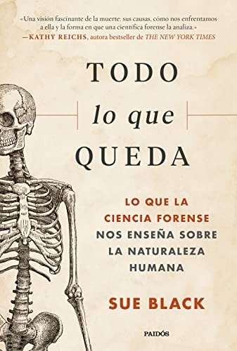 Sue Black: Todo lo que queda (Paperback, Ediciones Paidós)