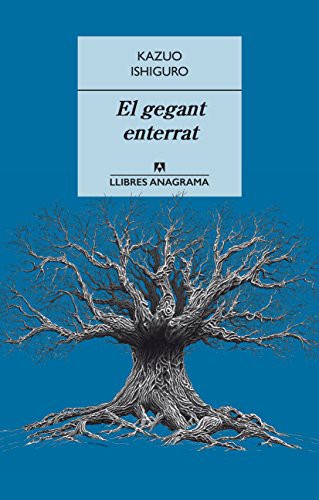 Kazuo Ishiguro: El gegant enterrat (Paperback, català language, 2016, Editorial Anagrama S.A.)