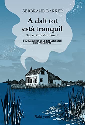 Gerbrand Bakker, Maria Rosich Andreu, Nuria Solsona, Noemí Giner: A dalt tot està tranquil (Paperback, 2022, RAYO VERDE EDITORIAL, S.L.)