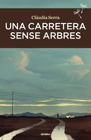 Clàudia Serra: Una carretera sense arbres (2024, Sembra llibres)