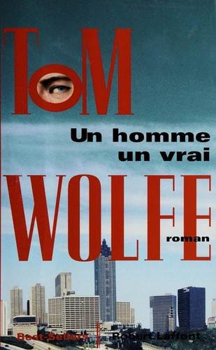 Tom Wolfe: Un homme, un vrai (Paperback, French language, 1999, Robert Laffont)