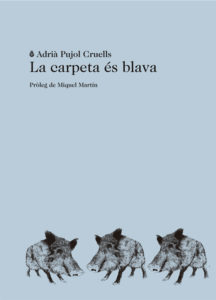 Adrià Pujol Cruells: La Carpeta és blava (català language, 2017, LaBreu)