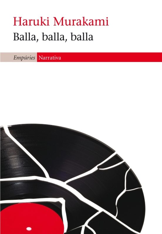 Haruki Murakami, Núria Parés Sellarés, Àlex Gombau: Balla, balla, balla (Paperback, Català language, 2012, Empúries)