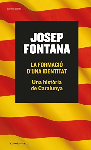 Josep Fontana Lázaro: La formació d'una identitat (Paperback, 2014, Eumo Editorial)