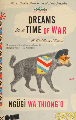 Ngũgĩ wa Thiongʼo: Dreams in a time of war (2011, Anchor Books)