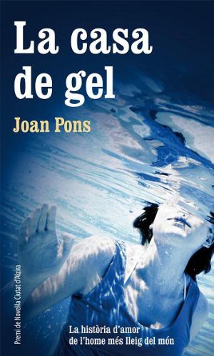 Joan Pons: La casa de gel (català language, 2010, Bromera)